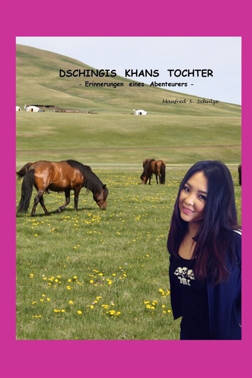 Dschingis Khans Tochter: Erinnerungen eines Abenteurers (Paperback)