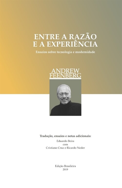 Entre a raz? e a experi?cia (edi豫o brasileira): Ensaios sobre a tecnologia e a modernidade (Paperback)