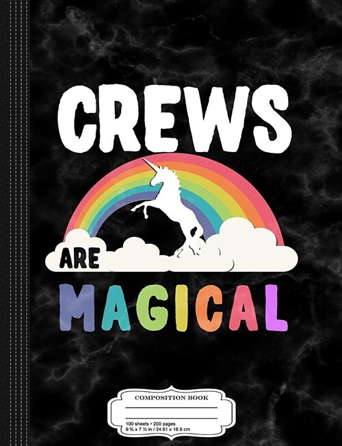 Crews Are Magical Composition Notebook: College Ruled 93/4 X 71/2 100 Sheets 200 Pages for Writing (Paperback)