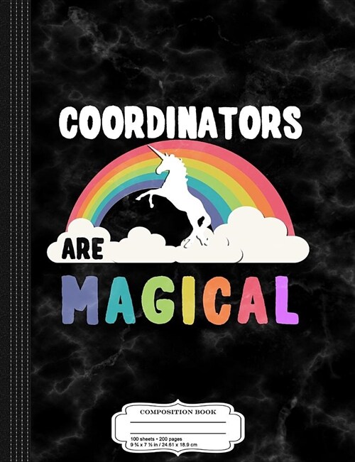Coordinators Are Magical Composition Notebook: College Ruled 93/4 X 71/2 100 Sheets 200 Pages for Writing (Paperback)