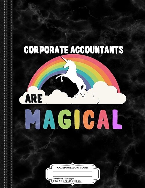 Corporate Accountants Are Magical Composition Notebook: College Ruled 93/4 X 71/2 100 Sheets 200 Pages for Writing (Paperback)