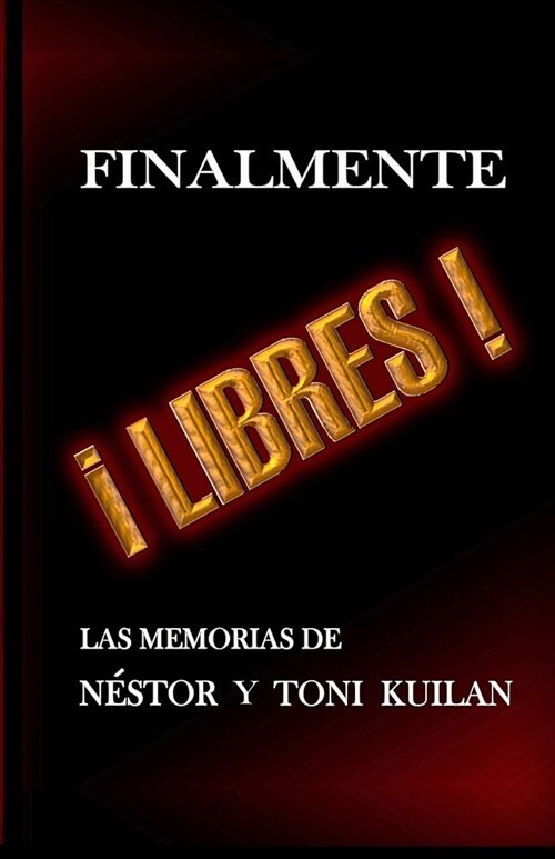 좫inalmente libres!: Las memorias de N?tor y Toni Kuilan (Paperback)