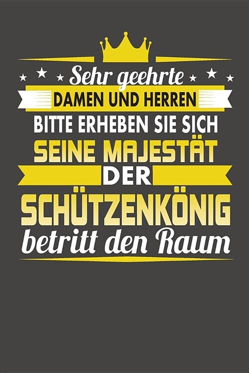 Sehr Geehrte Damen Und Herren Bitte Erheben Sie Sich Seine Majest? Der Sch?zenk?ig Betritt Den Raum: Praktischer Wochenplaner f? ein ganzes Jahr o (Paperback)