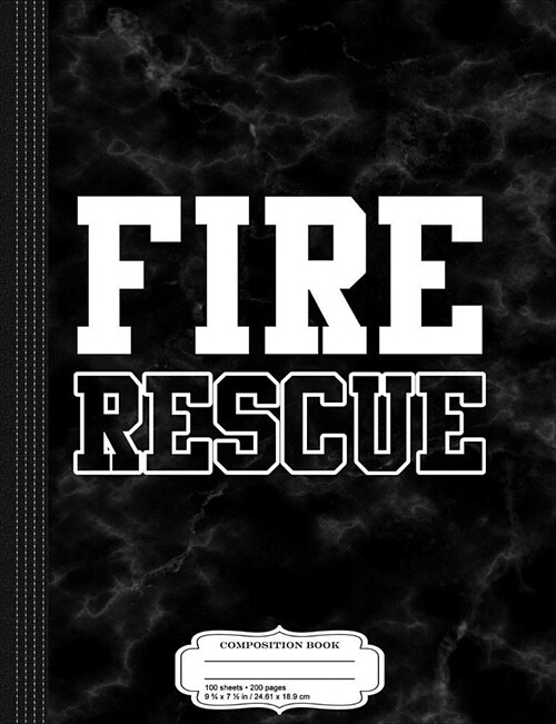 Fire Rescue Fireman Composition Notebook: College Ruled 93/4 X 71/2 100 Sheets 200 Pages for Writing (Paperback)