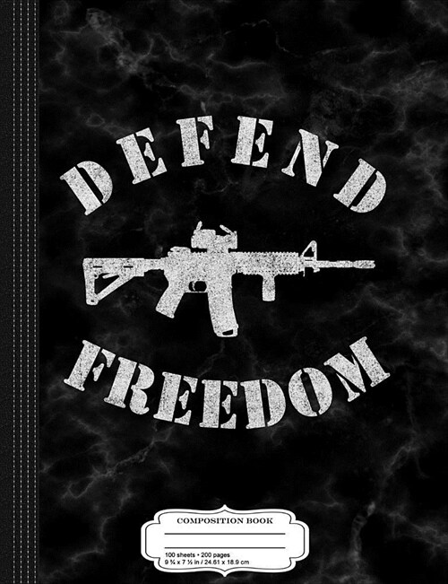 Defend Freedom Molon Labe 2a Gun Rights Composition Notebook: College Ruled 93/4 X 71/2 100 Sheets 200 Pages for Writing (Paperback)