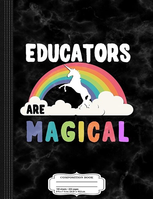 Educators Are Magical Composition Notebook: College Ruled 93/4 X 71/2 100 Sheets 200 Pages for Writing (Paperback)