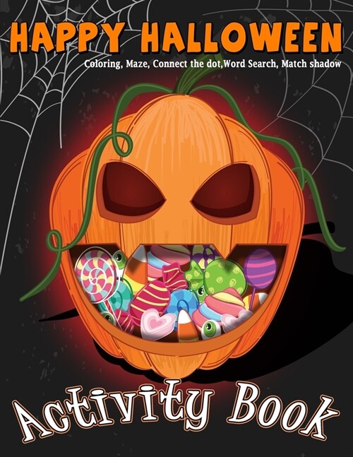 Happy Halloween Activity Book Coloring, Mazes, Connect the dot, Word Search, Match Shadow: For Kids Ages 3-5, 4-8 for Toddlers Kindergarten Boys Girls (Paperback)