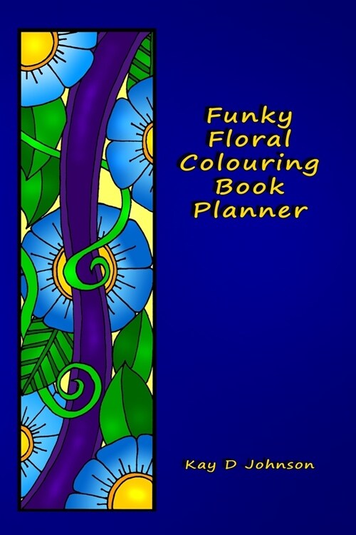 Funky Floral Colouring Book Planner: A smaller sized Undated Monday to Sunday Weekly Planner with a hand drawn floral coloring panel and a full lined (Paperback)