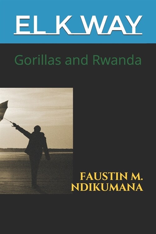 El K Way: Gorillas and Rwanda (Paperback)