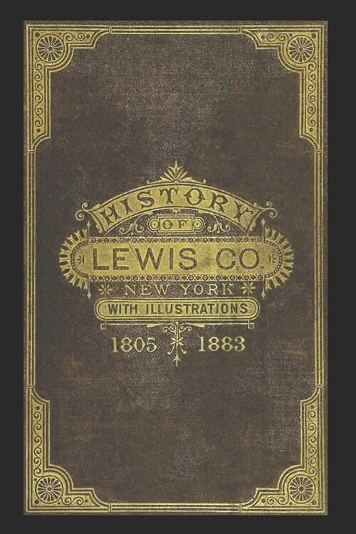 History of Lewis County, New York: With Illustrations and Biographical Sketches of Some of Its Prominent Men and Pioneers (Paperback)