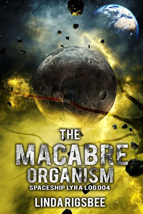 The Macabre Organism: Spaceship Lyra Log 004 (Paperback)