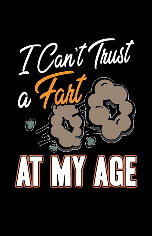 I Cant Trust A Fart At My Age: Large Print Internet Address, Username And Password Book For Seniors (Paperback)