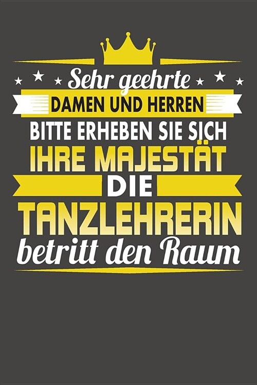 Sehr Geehrte Damen Und Herren Bitte Erheben Sie Sich Ihre Majest? Die Tanzlehrerin Betritt Den Raum: Praktischer Wochenplaner f? ein ganzes Jahr ohn (Paperback)