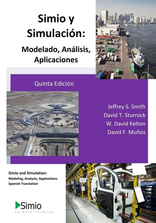 Simio y Simulaci?: Modelado, An?isis, Aplicaciones: Simio and Simulation: Modeling, Analysis, Applications - Spanish Translation (Paperback)