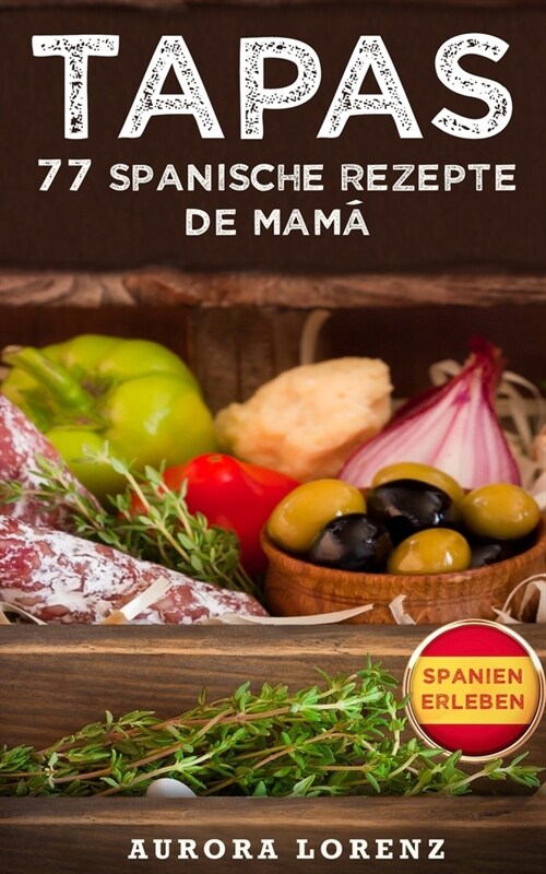 Tapas: 77 leckere spanische Rezepte de Mam? (Paperback)