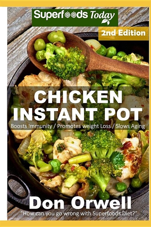 Chicken Instant Pot: 30 Chicken Instant Pot Recipes Full of Antioxidants and Phytochemicals (Paperback)