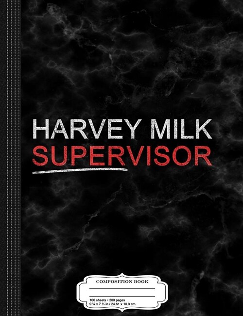 Harvey Milk Supervisor Composition Notebook: College Ruled 93/4 X 71/2 100 Sheets 200 Pages for Writing (Paperback)