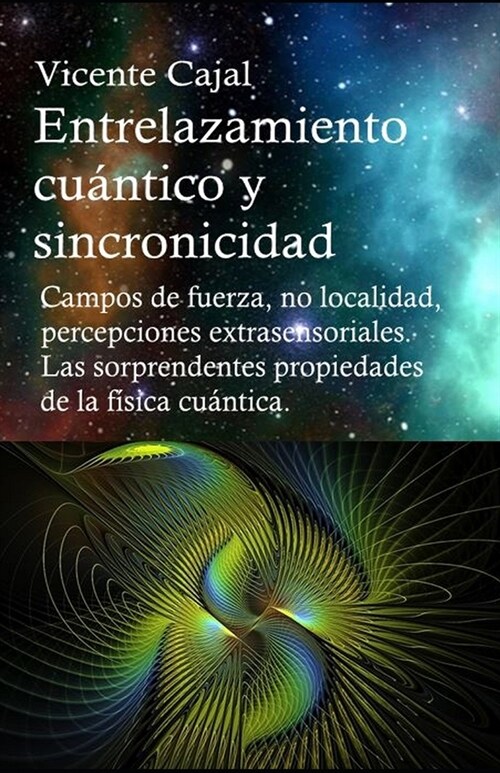 Entrelazamiento Cu?tico Y Sincronicidad. No Localidad, Percepciones Extrasensoriales. Las Sorprendentes Propiedades de la F?ica Cu?tica. (Paperback)