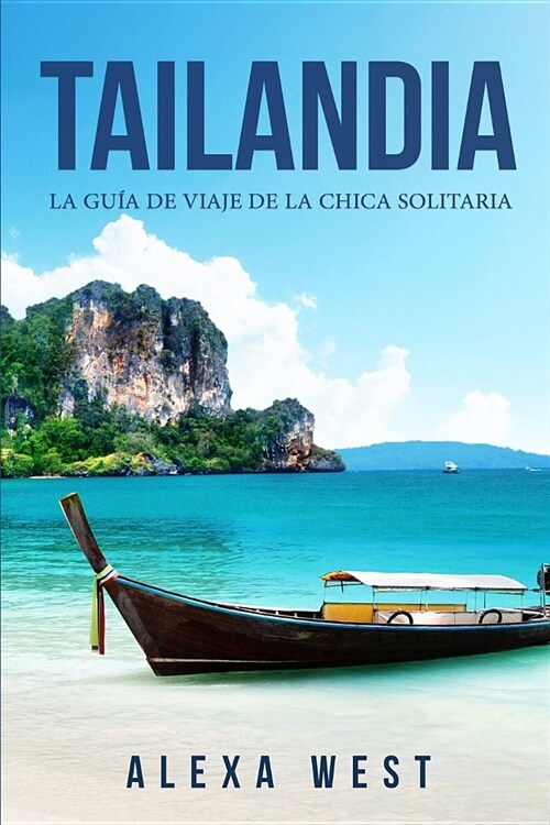 Tailandia: La Gu? de Viaje de la Chica Solitaria: (En Espa?l / Thailand Travel Book Spanish Version) (Paperback)