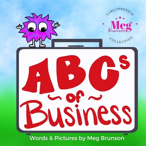 ABCs of Business: Youre Never Too Young To Be An Entrepreneur (Paperback)