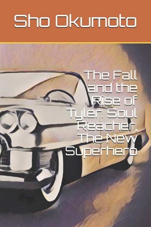 The Fall and the Rise of Tyler. Soul Reacher, The New Superhero (Paperback)