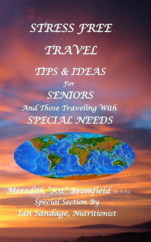 Stress Free Travel: Tips & Ideas for Seniors and Those Traveling with Special Needs (Paperback)