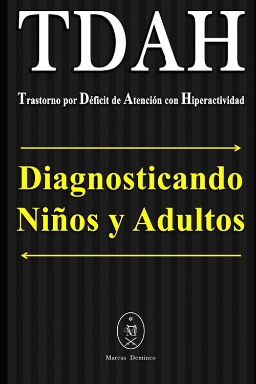 TDAH - Trastorno por D?icit de Atenci? con Hiperactividad. Diagnosticando Ni?s y Adultos (Paperback)
