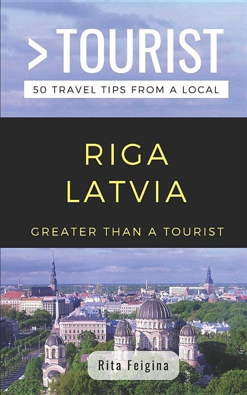 Greater Than a Tourist- Riga Latvia: 50 Travel Tips from a Local (Paperback)