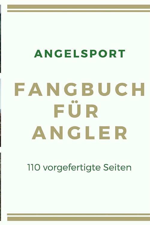 Angelsport Fangbuch f? Angler 110 vorgefertigte Seiten: f? Hobby-Angler um die sch?sten Angel-Erlebnisse festzuhalten, im A5 Format (Paperback)