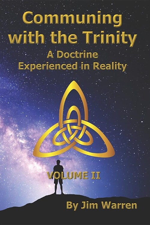 Communing with the Trinity, Volume II: A Doctrine Experienced in Reality (Paperback)