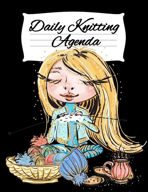 Daily Knitting Agenda: Personal Knitting Planner For Inspiration & Motivation (Paperback)