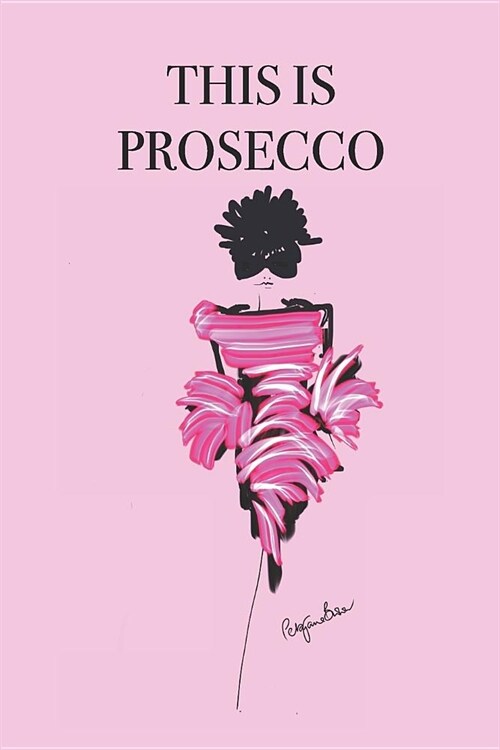 This is Prosecco: Stylishly illustrated little notebook for every wine lover. (Paperback)