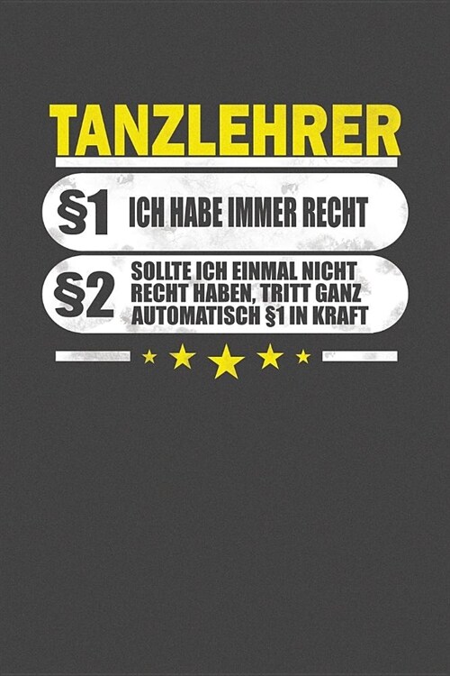 Tanzlehrer ? Ich Habe Immer Recht ? Sollte Ich Einmal Nicht Recht Haben, Tritt Ganz Automatisch ? In Kraft: Praktischer Wochenplaner / Notizbuch f? (Paperback)