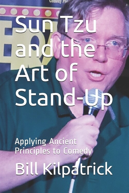 Sun Tzu and the Art of Stand-Up: Applying Ancient Principles to Comedy (Paperback)