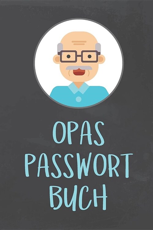 Opas Passwort Buch: Handliches Passwortbuch mit A-Z Register zum Verwalten von Passw?tern, Zugangsdaten und PINs (Paperback)