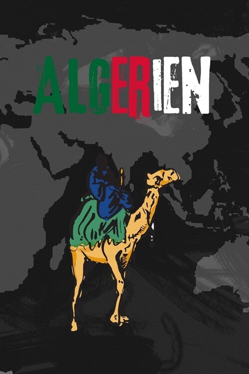 Algerien: Dein pers?liches Reisetagebuch f?s Notieren und Sammeln deiner sch?sten Erlebnisse in Algerien - Geschenkidee f? A (Paperback)