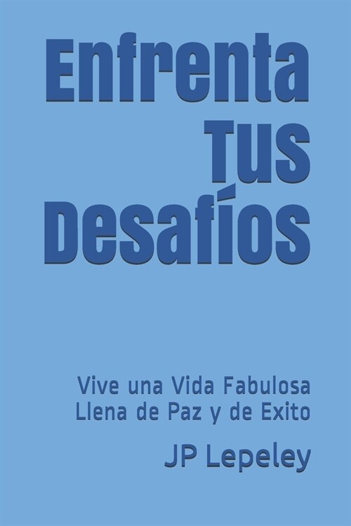 Enfrenta Tus Desaf?s: Vive una Vida Fabulosa Llena de Paz y de Exito (Paperback)