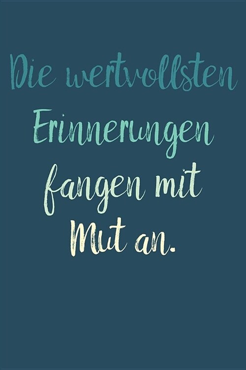 Die wertvollsten Erinnerungen fangen mit Mut an.: A5 Terminplaner Planer Wochenplaner Kalender - Motivation Motivationshilfe motivierende Spr?he - Ge (Paperback)