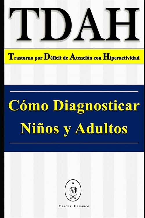 TDAH - Trastorno por D?icit de Atenci? con Hiperactividad. C?o Diagnosticar Ni?s y Adultos (Paperback)