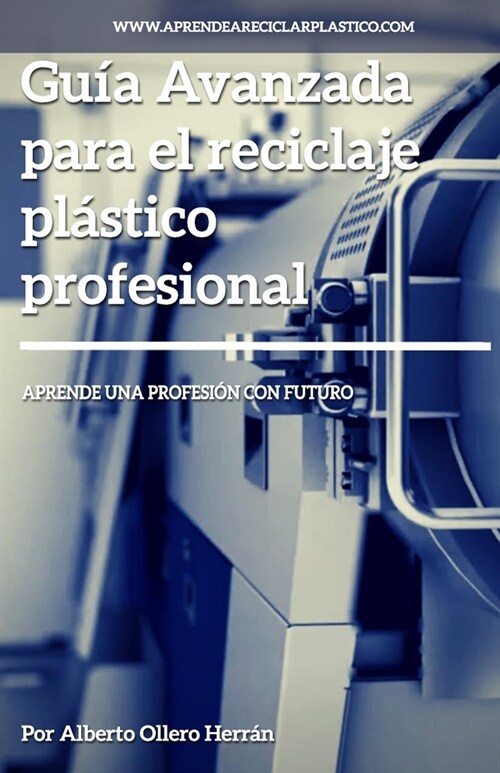 Gu? avanzada para el reciclaje pl?tico profesional: Aprende una profesi? con futuro (Paperback)