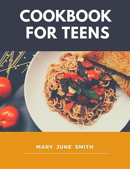 Cookbook for Teens: Delicious Recipes (Paperback)