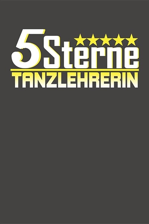 5 Sterne Tanzlehrerin: Praktischer Wochenplaner f? ein ganzes Jahr ohne festes Datum (Paperback)