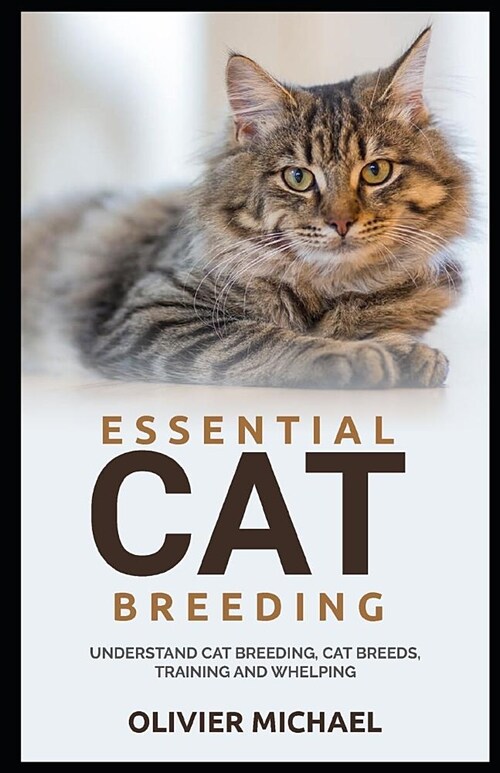 Essential Cat Breeding: Understand Cat Breeding, Cat Breeds, Training and Whelping (Paperback)