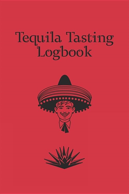 Tequila Tasting Logbook: A small notebook for every enthusiastic tequila lover; N? (Paperback)