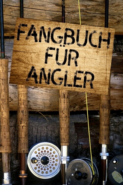 Fangbuch f? Angler: zum selber eintragen, 110 Seiten mit umfangreichem Innenteil zum Erfassen der geangelten Beute im praktischen A5 Forma (Paperback)