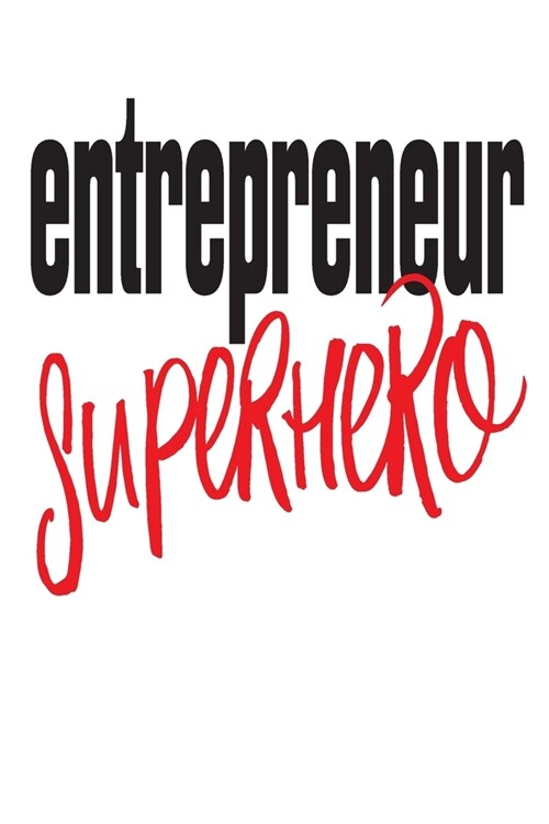 Entrepreneur Superhero: 6x9 College Ruled Line Paper 150 Pages (Paperback)
