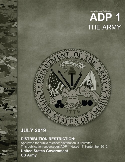 Army Doctrine Publication ADP 1 The Army July 2019 (Paperback)