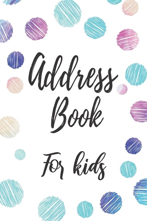 Address Book For Kids: Alphabetical Organizer With Birthday, Address, Home/Mobile Numbers, Social Media And Emails (Paperback)