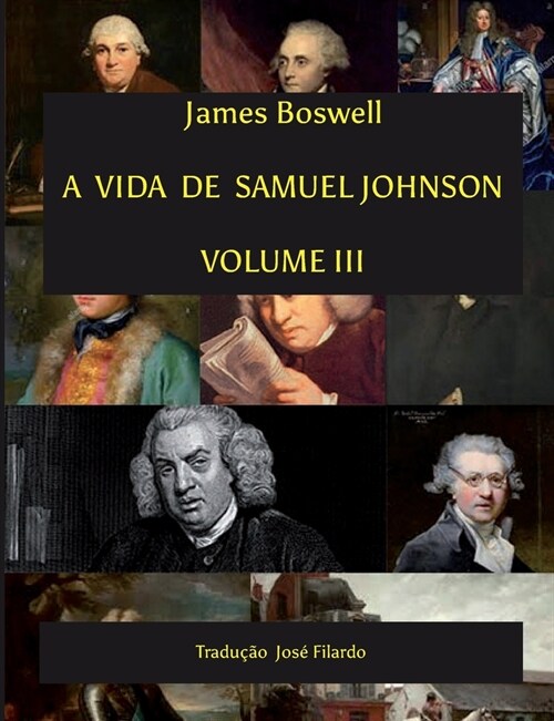 A Vida de Samuel Johnson - Volume III: Tradu豫o Jos?Filardo (Paperback)