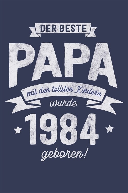 Der Beste Papa wurde 1984 geboren: Wochenkalender 2020 mit Jahres- und Monats?ersicht und Tracking von Gewohnheiten - Terminplaner - ca. Din A5 (Paperback)